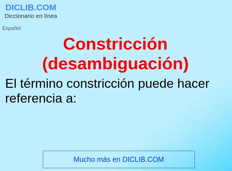 ¿Qué es Constricción (desambiguación)? - significado y definición