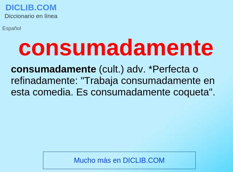 Wat is consumadamente - definition