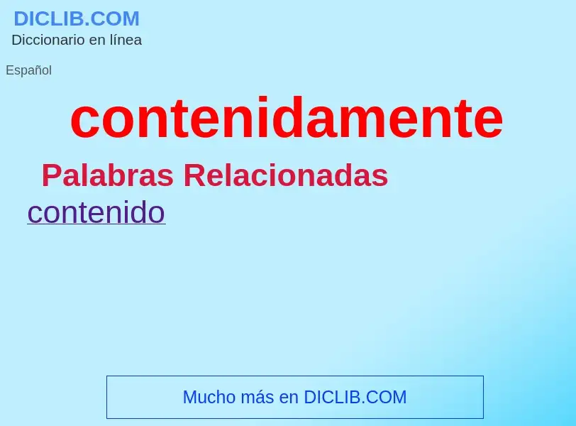 What is contenidamente - meaning and definition