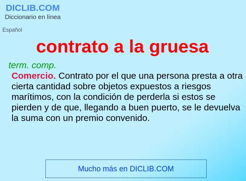 ¿Qué es contrato a la gruesa? - significado y definición