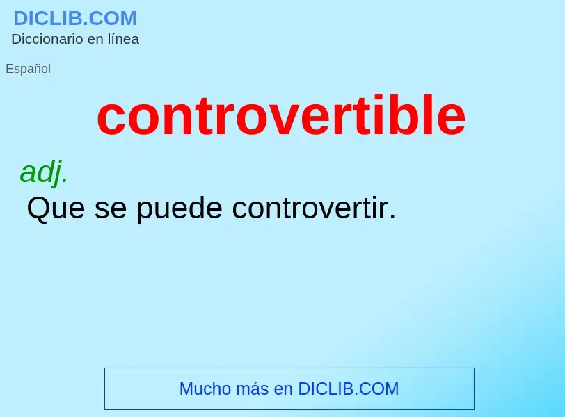 ¿Qué es controvertible? - significado y definición