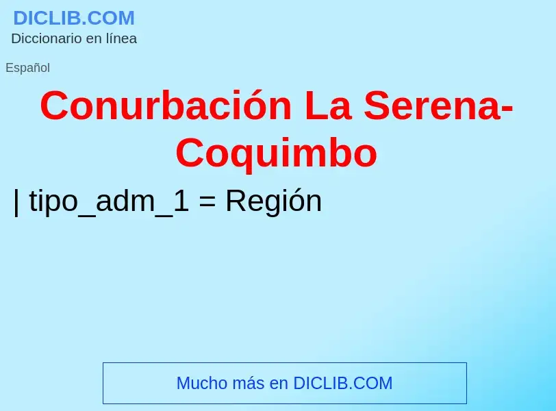 ¿Qué es Conurbación La Serena-Coquimbo? - significado y definición