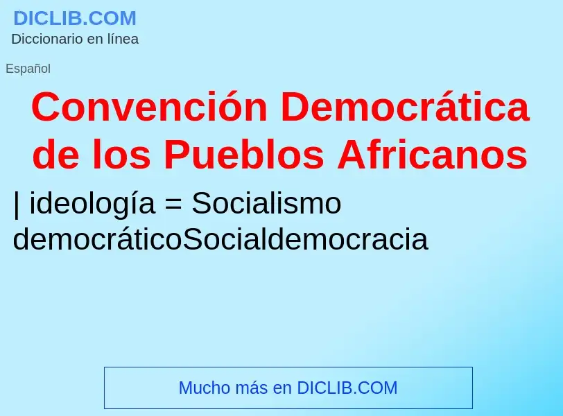 ¿Qué es Convención Democrática de los Pueblos Africanos? - significado y definición