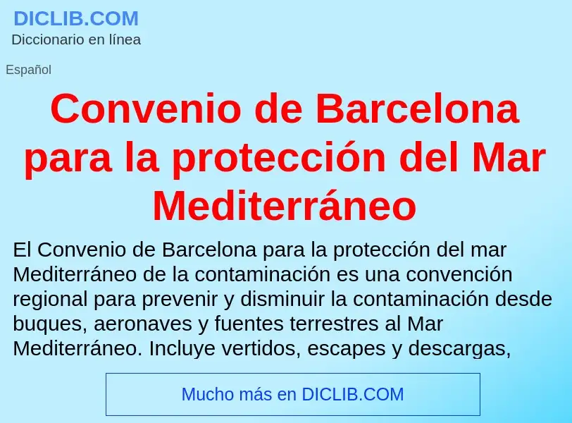 Che cos'è Convenio de Barcelona para la protección del Mar Mediterráneo - definizione