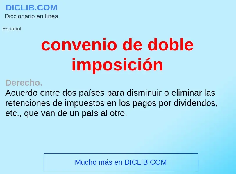 O que é convenio de doble imposición - definição, significado, conceito