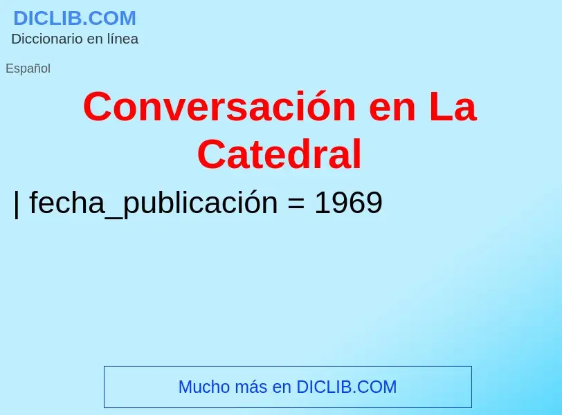 ¿Qué es Conversación en La Catedral? - significado y definición