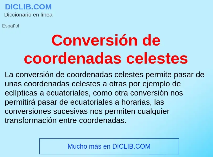 ¿Qué es Conversión de coordenadas celestes? - significado y definición