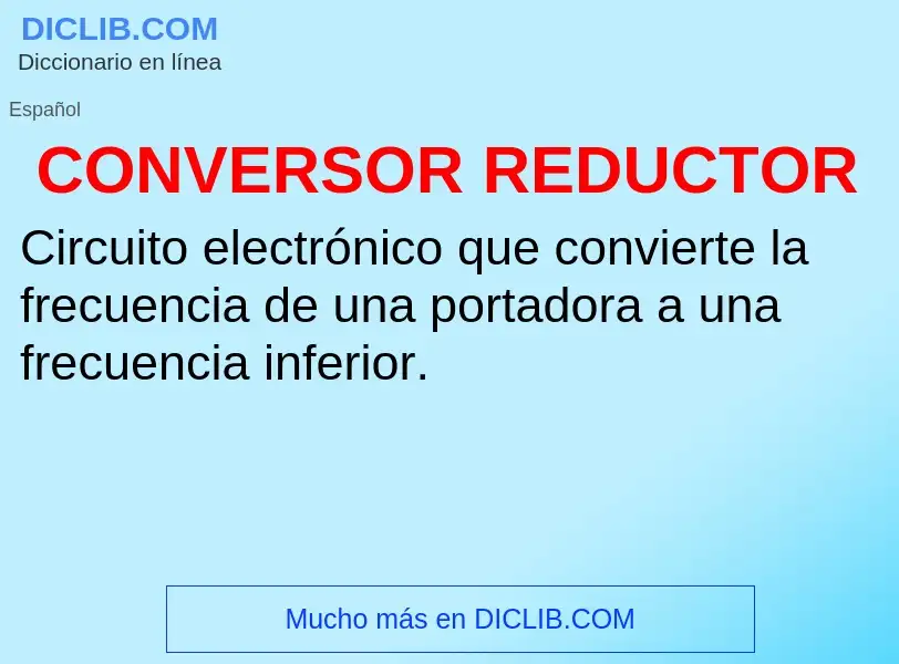 ¿Qué es CONVERSOR REDUCTOR? - significado y definición