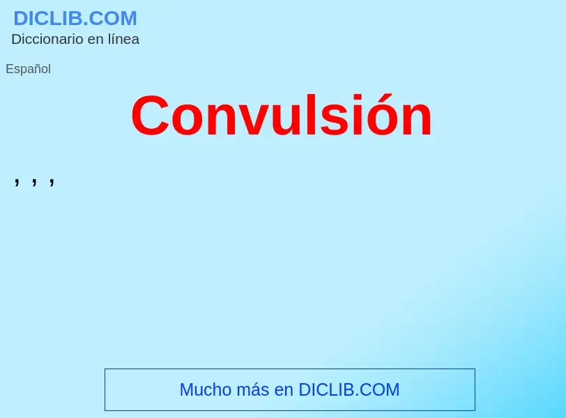 What is Convulsión - meaning and definition