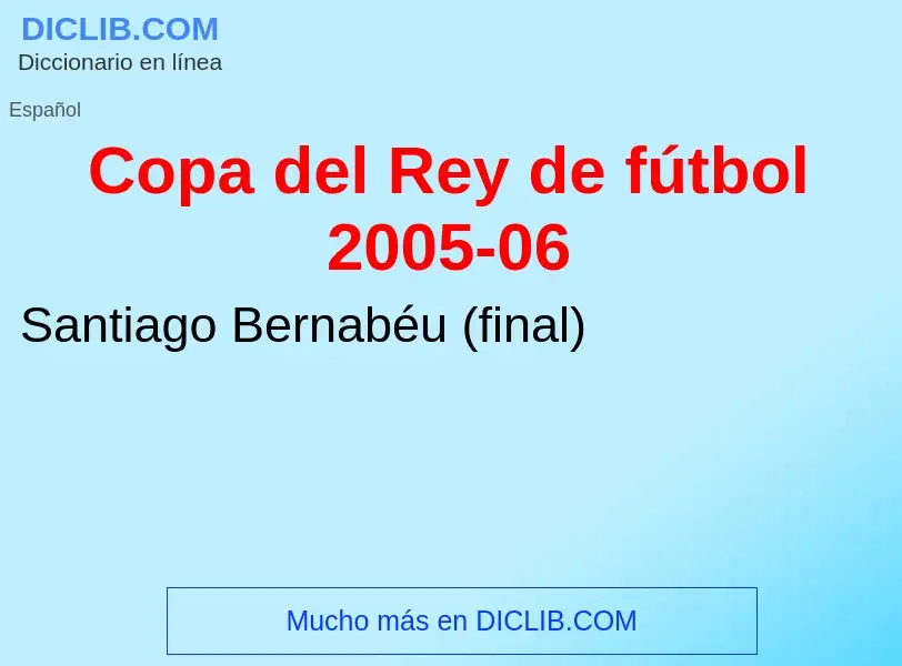 O que é Copa del Rey de fútbol 2005-06 - definição, significado, conceito