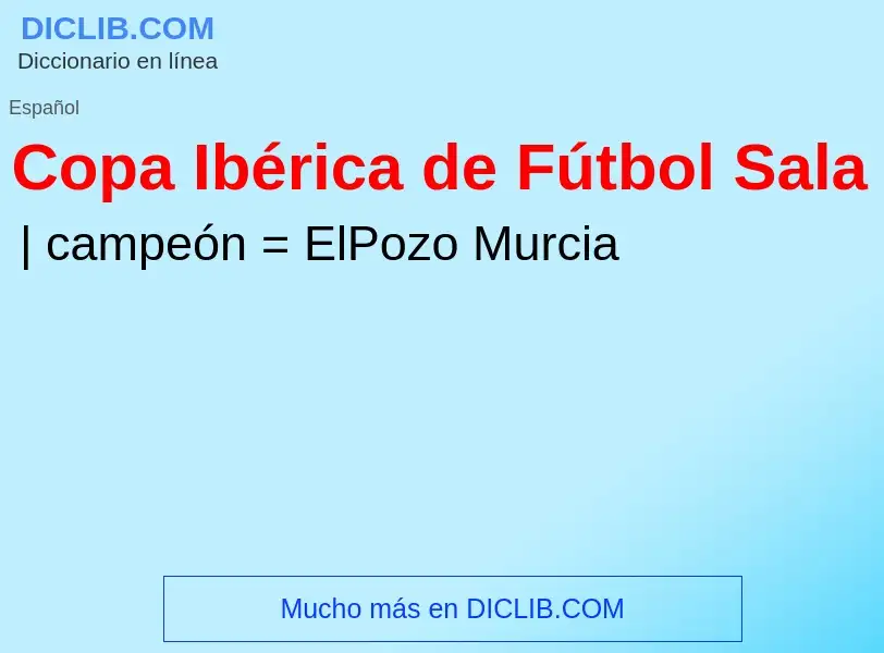 Wat is Copa Ibérica de Fútbol Sala - definition