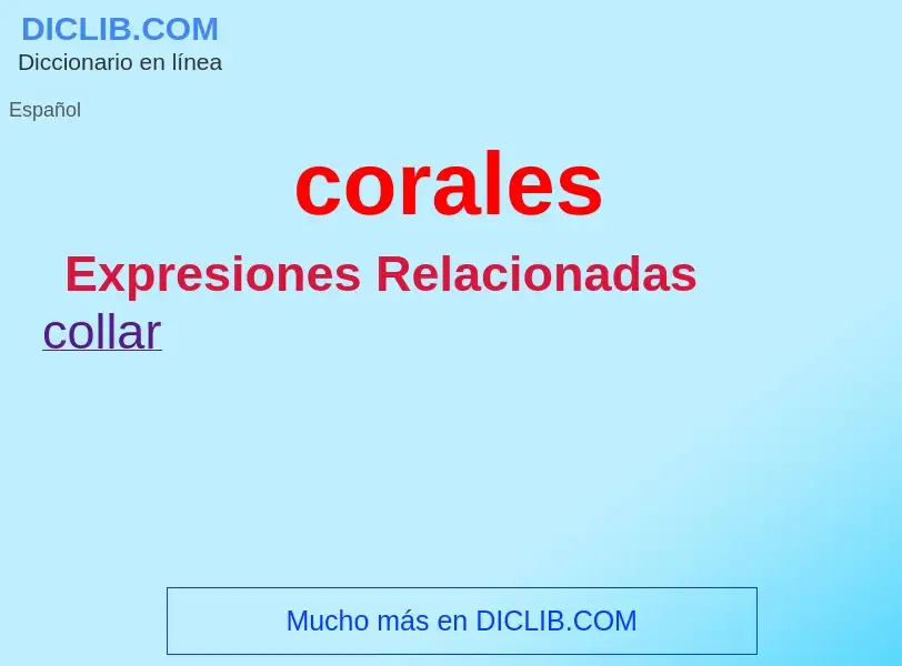 Was ist corales - Definition