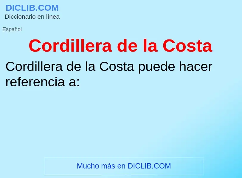 ¿Qué es Cordillera de la Costa? - significado y definición