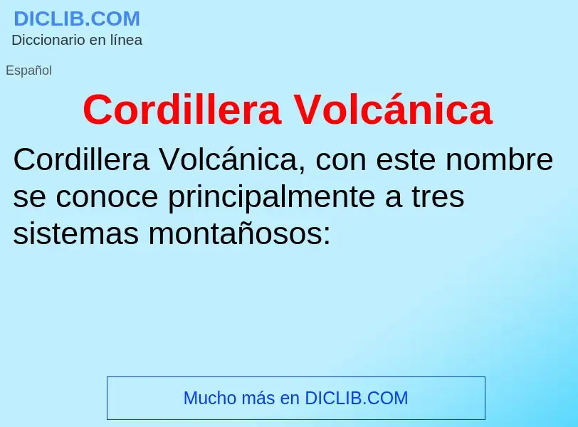 ¿Qué es Cordillera Volcánica? - significado y definición