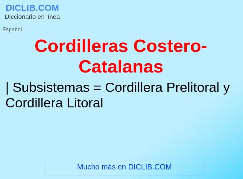 ¿Qué es Cordilleras Costero-Catalanas? - significado y definición