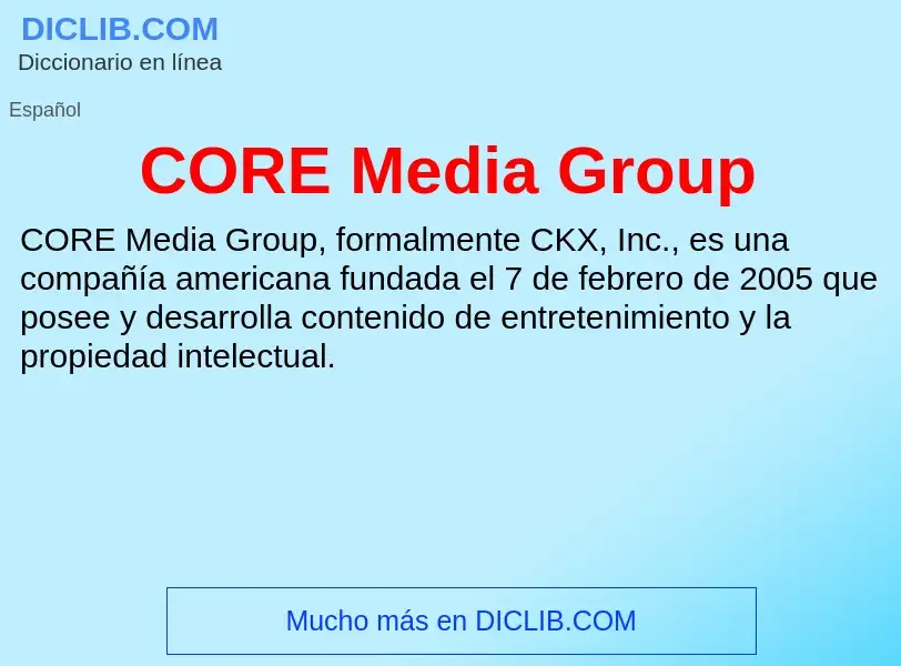 ¿Qué es CORE Media Group? - significado y definición