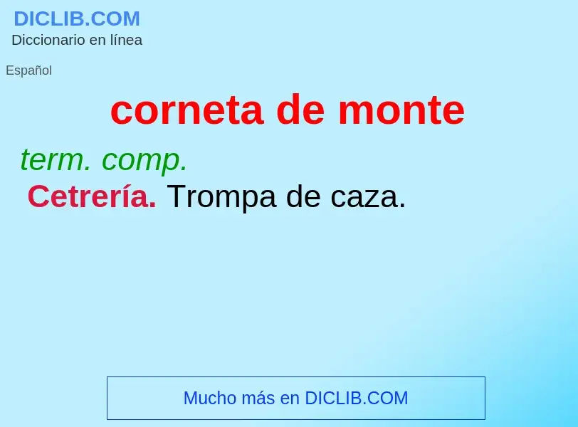 What is corneta de monte - meaning and definition