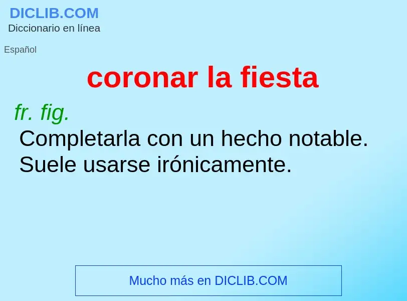 O que é coronar la fiesta - definição, significado, conceito