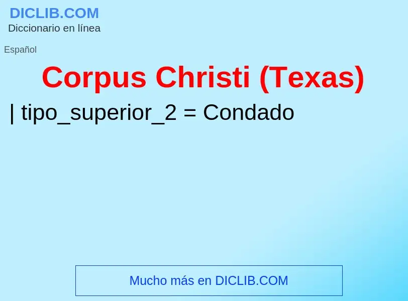 O que é Corpus Christi (Texas) - definição, significado, conceito