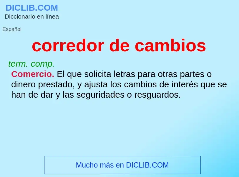 Wat is corredor de cambios - definition