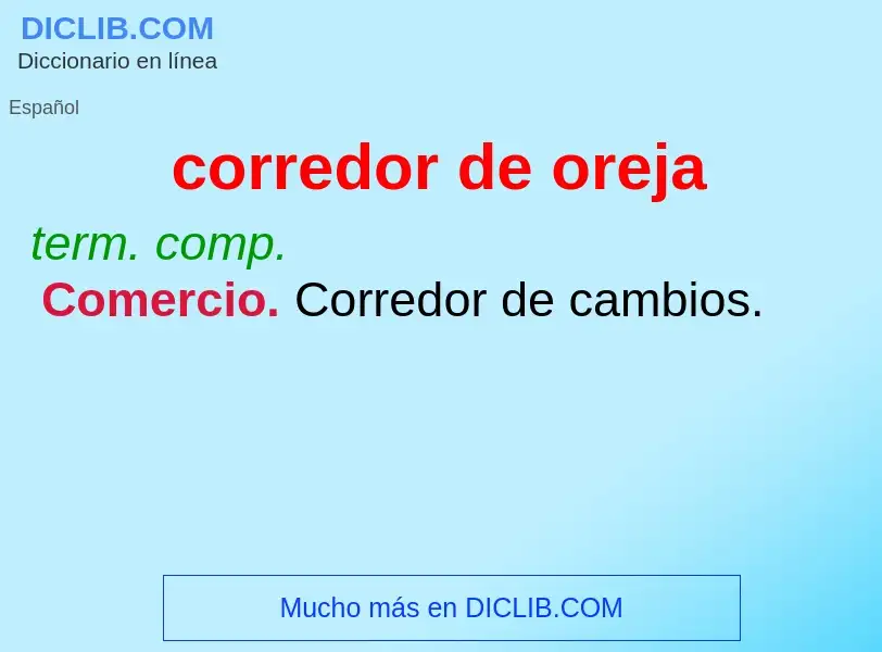 What is corredor de oreja - meaning and definition