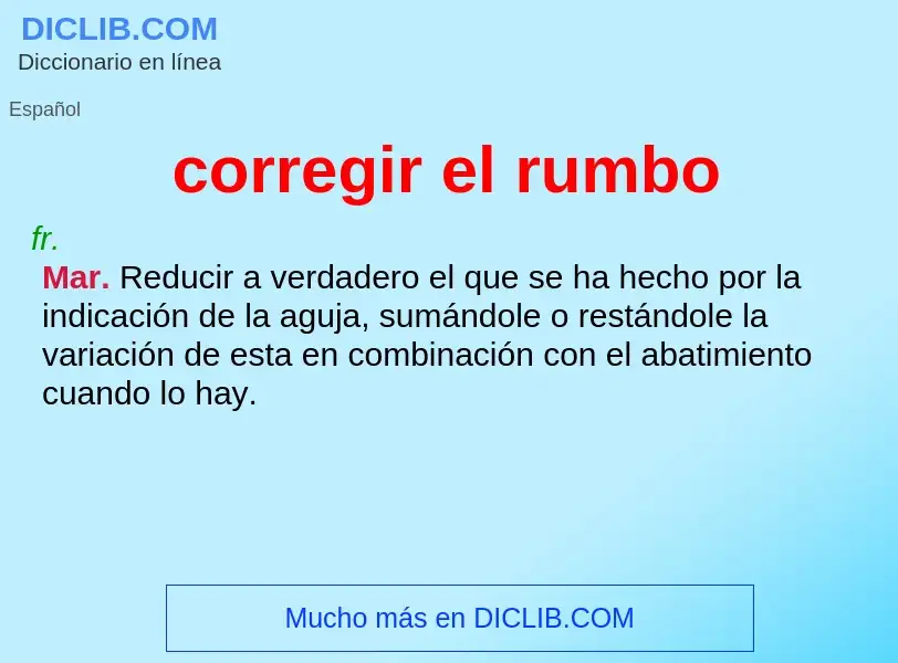 Was ist corregir el rumbo - Definition