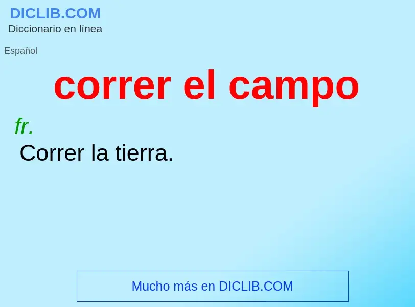 What is correr el campo - definition