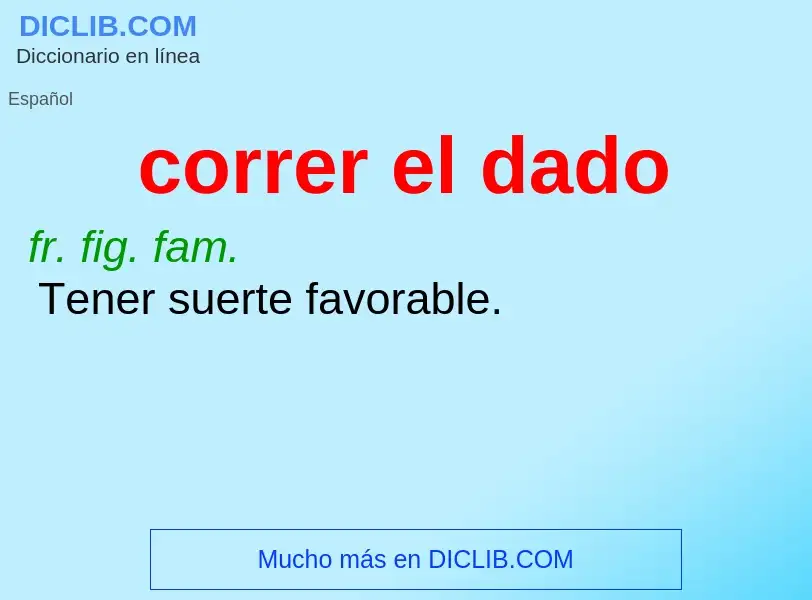 Was ist correr el dado - Definition