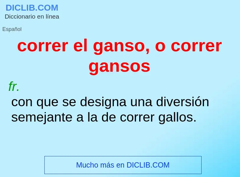 Wat is correr el ganso, o correr gansos - definition