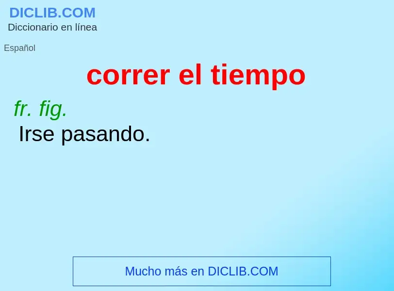 O que é correr el tiempo - definição, significado, conceito