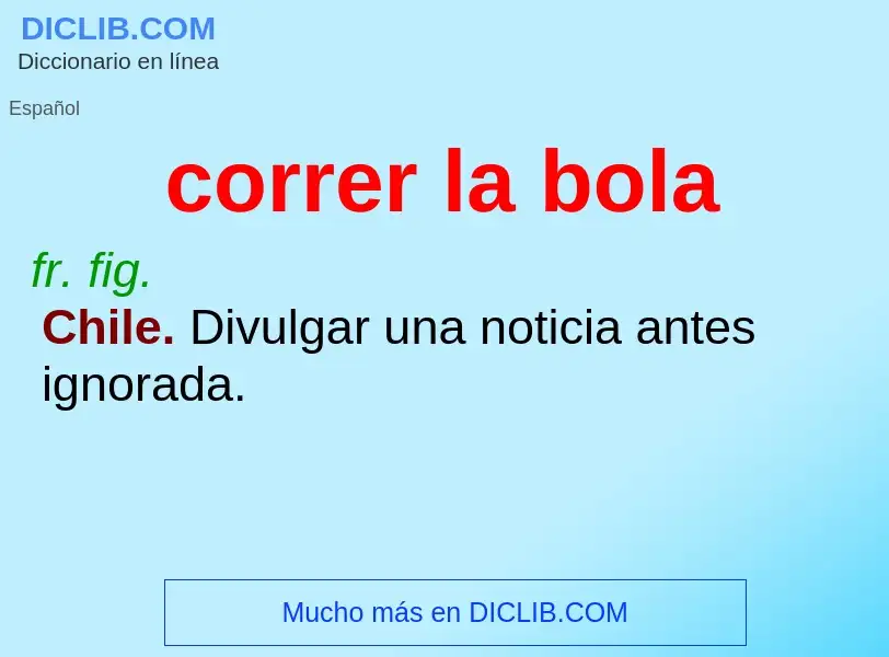 What is correr la bola - meaning and definition