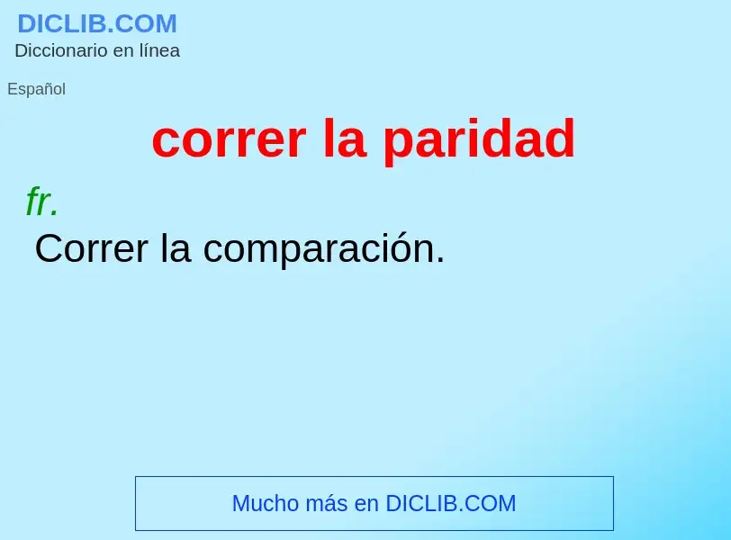 O que é correr la paridad - definição, significado, conceito