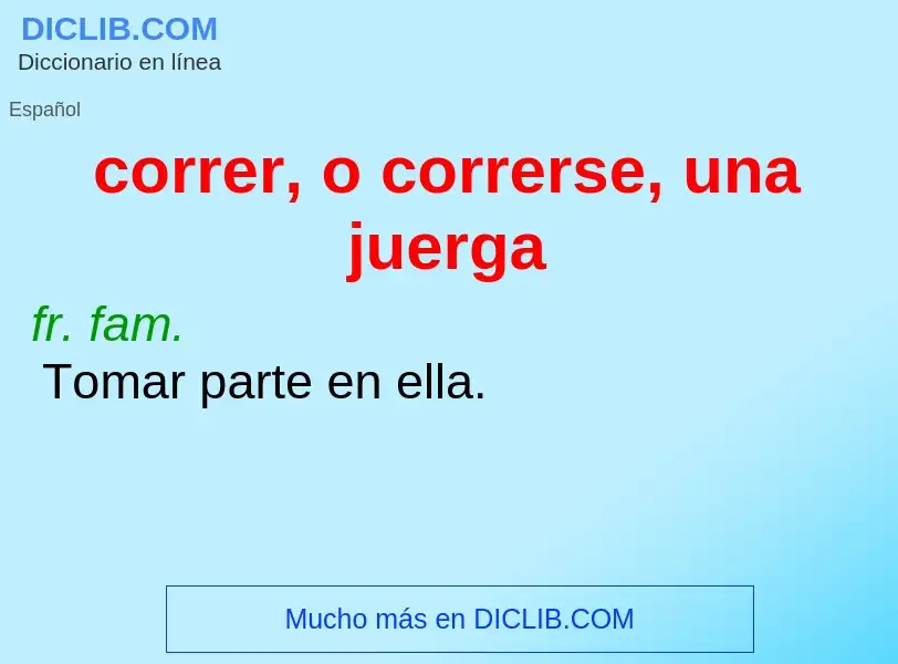 What is correr, o correrse, una juerga - definition