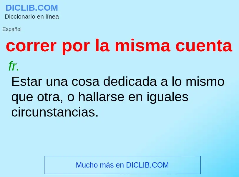 ¿Qué es correr por la misma cuenta? - significado y definición