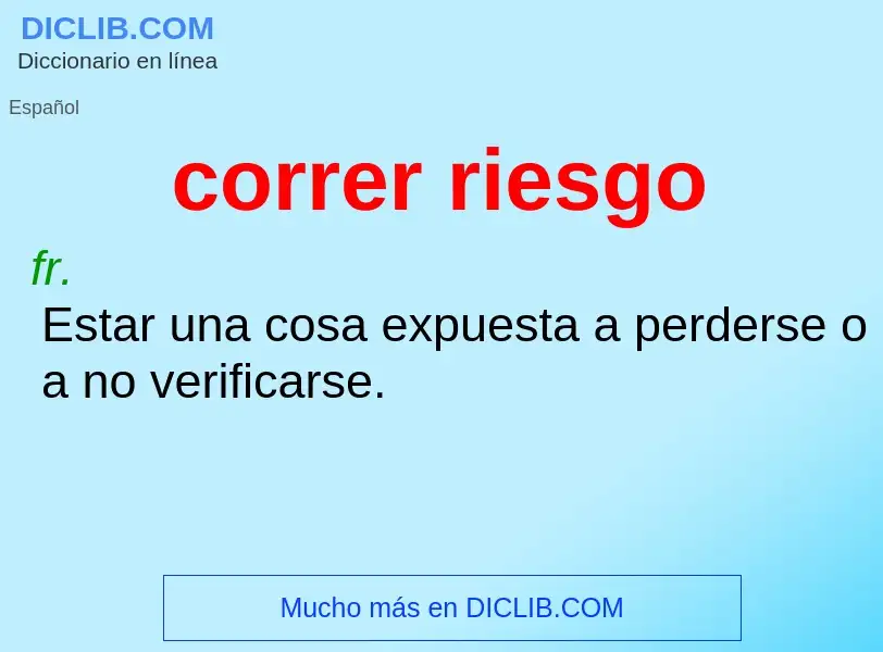 Che cos'è correr riesgo - definizione