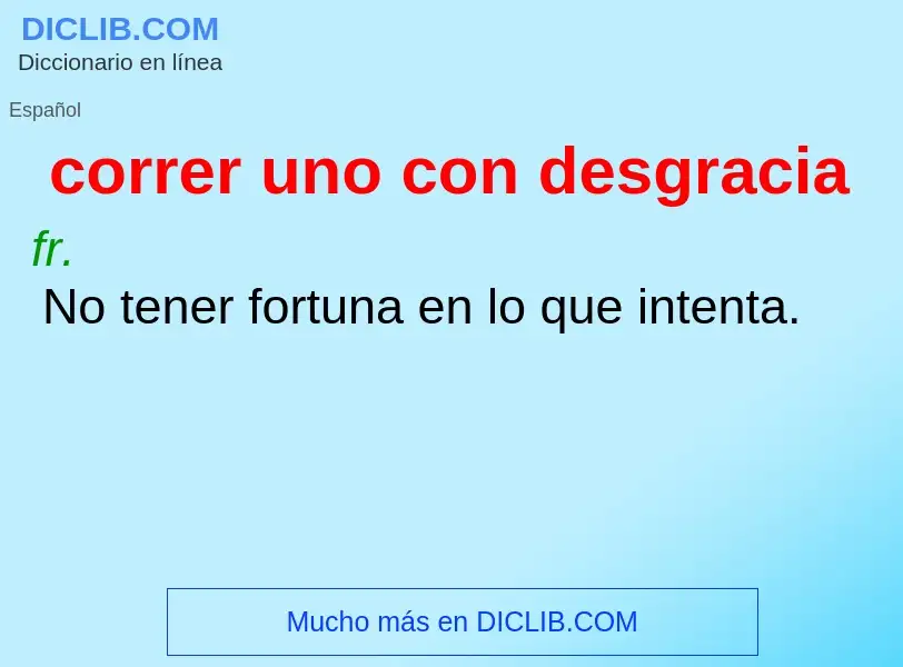 O que é correr uno con desgracia - definição, significado, conceito