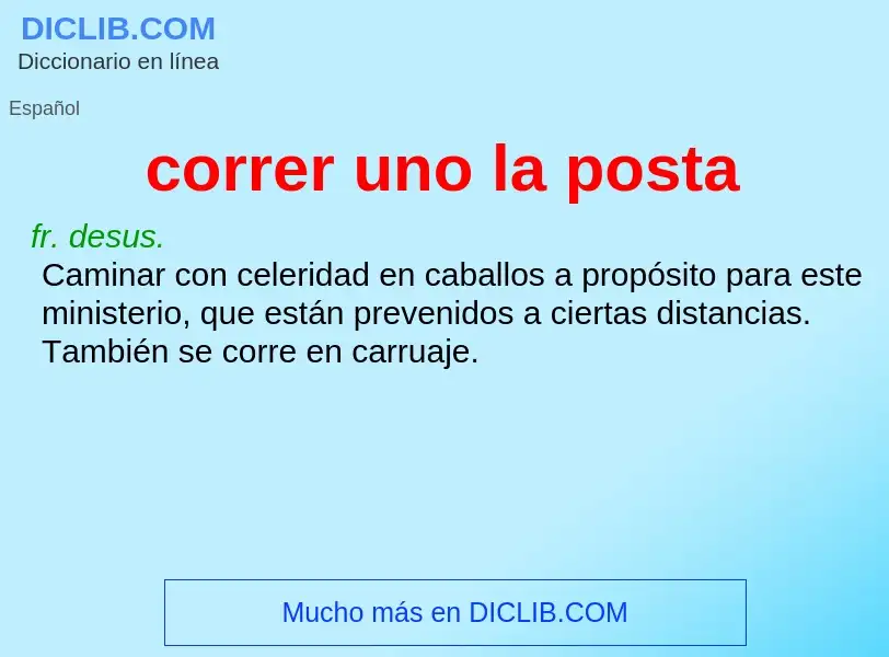 What is correr uno la posta - definition