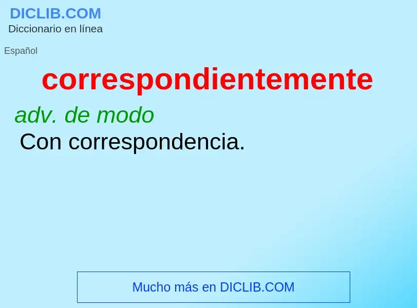 What is correspondientemente - meaning and definition