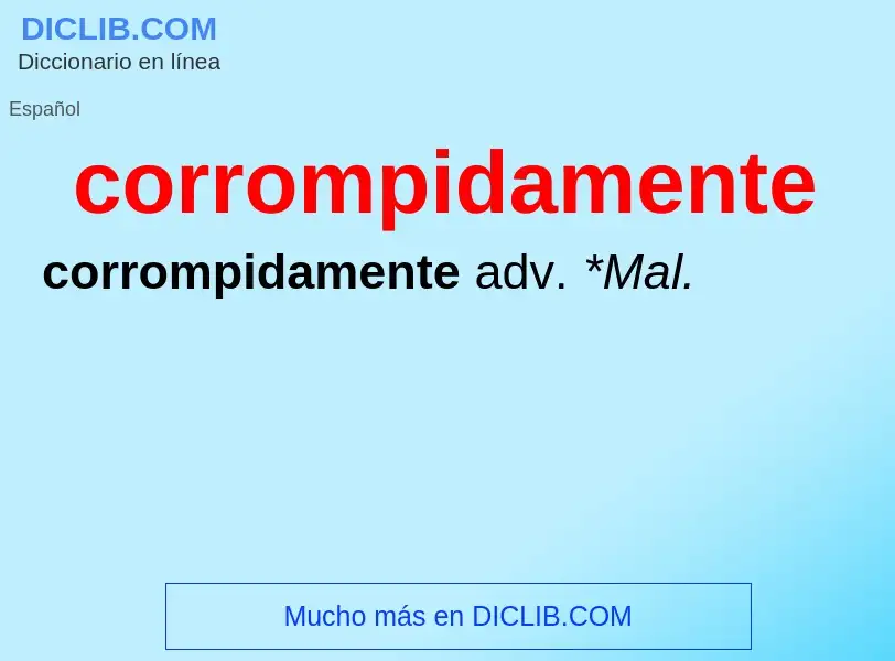 Wat is corrompidamente - definition