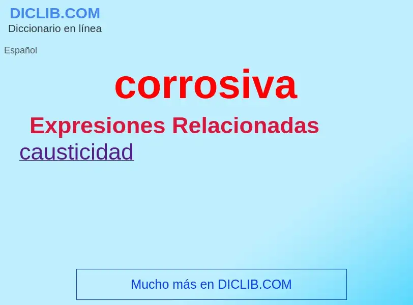 ¿Qué es corrosiva? - significado y definición