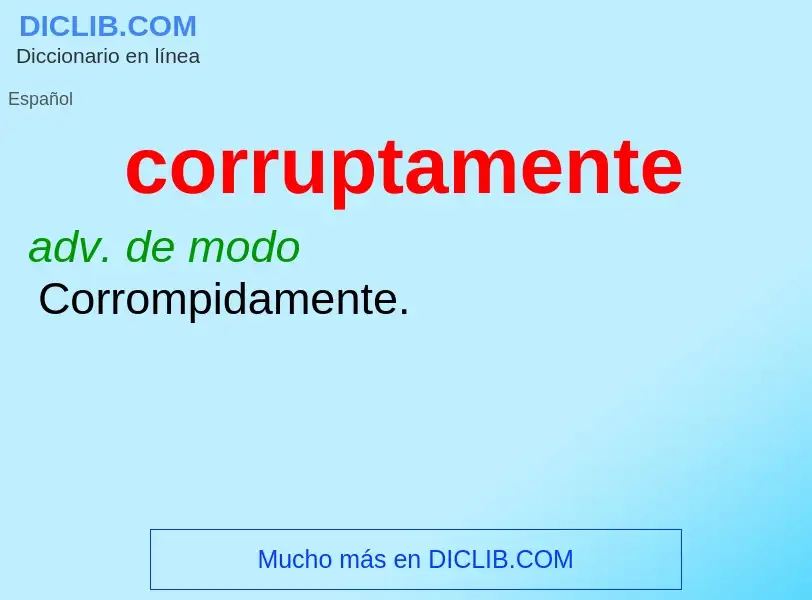 What is corruptamente - meaning and definition