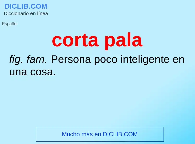 What is corta pala - definition