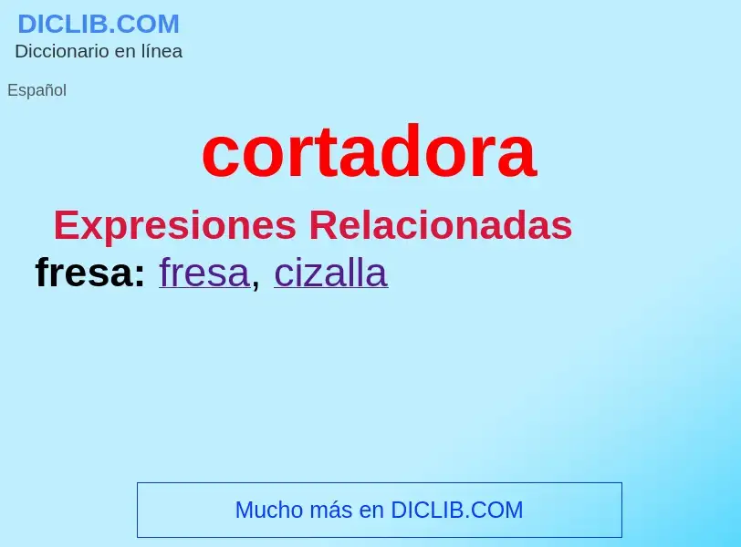 ¿Qué es cortadora? - significado y definición