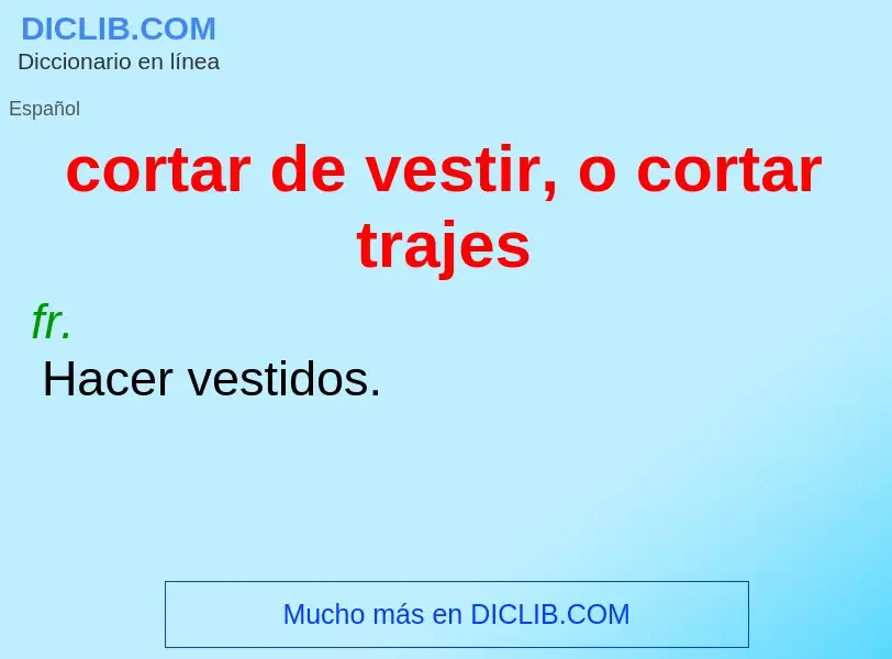 Che cos'è cortar de vestir, o cortar trajes - definizione