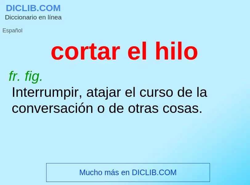 Was ist cortar el hilo - Definition