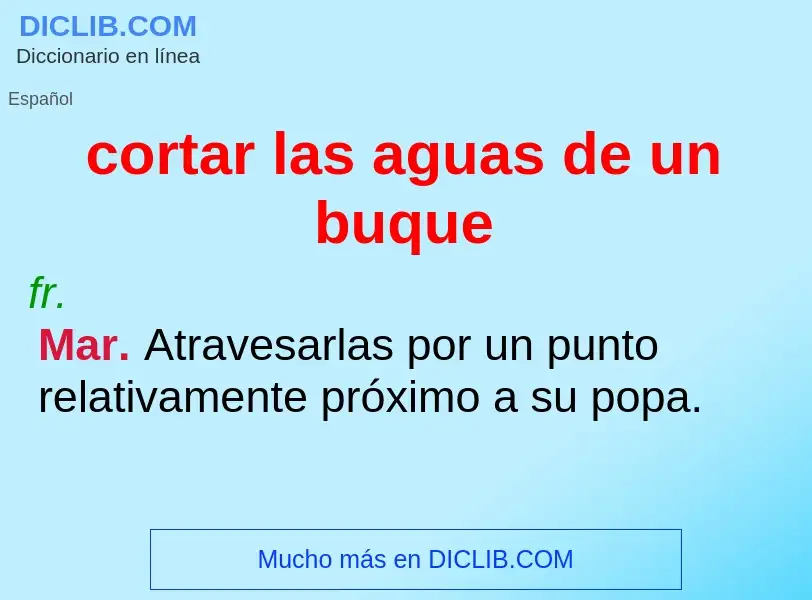 What is cortar las aguas de un buque - definition