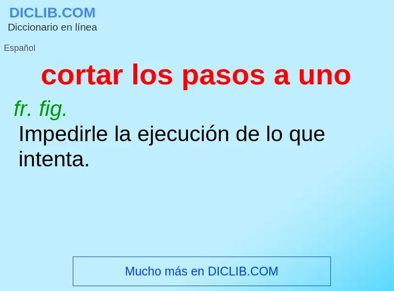 O que é cortar los pasos a uno - definição, significado, conceito
