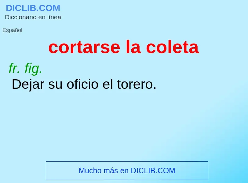 What is cortarse la coleta - definition