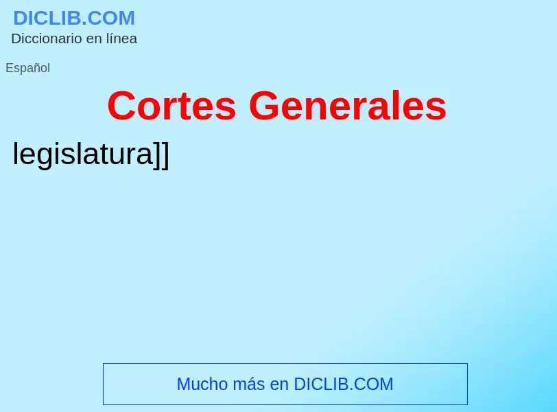 O que é Cortes Generales - definição, significado, conceito