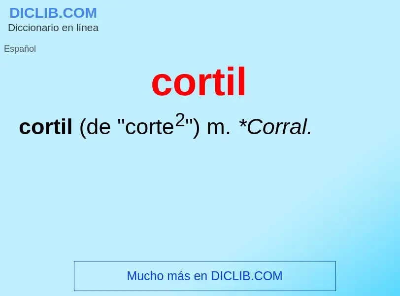 What is cortil - meaning and definition